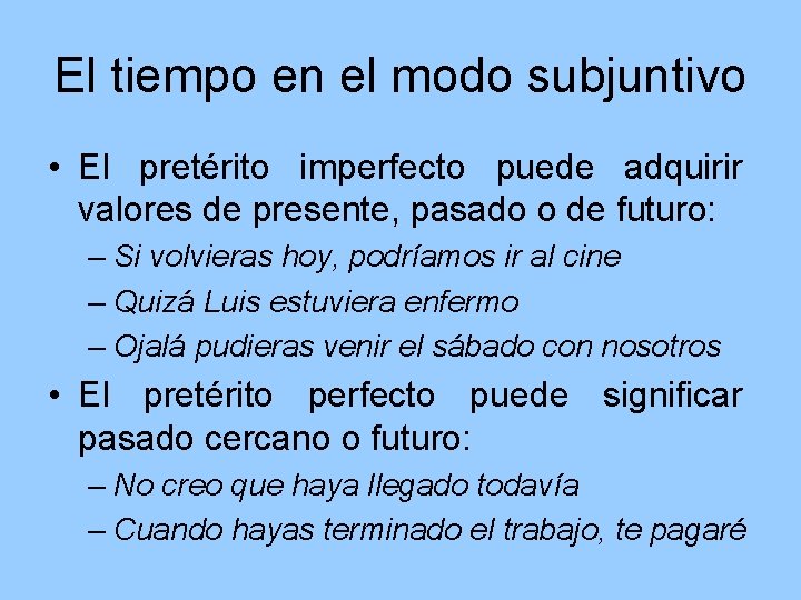 El tiempo en el modo subjuntivo • El pretérito imperfecto puede adquirir valores de