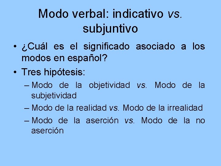 Modo verbal: indicativo vs. subjuntivo • ¿Cuál es el significado asociado a los modos