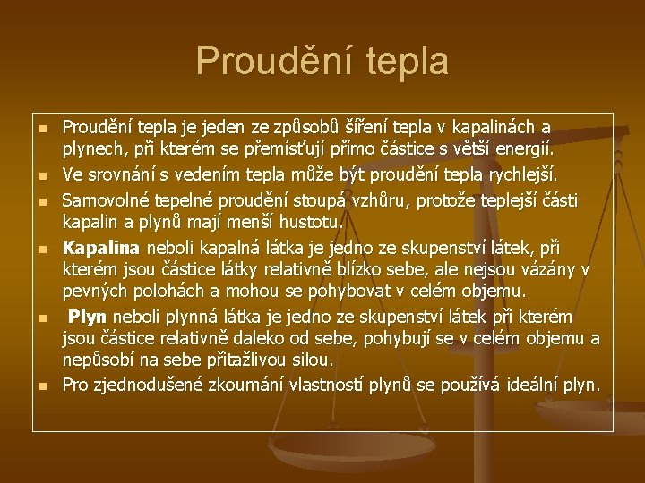 Proudění tepla n n n Proudění tepla je jeden ze způsobů šíření tepla v
