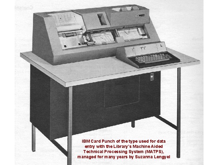 IBM Card Punch of the type used for data entry with the Library’s Machine