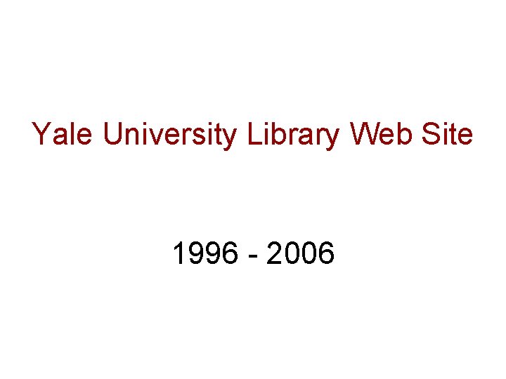 Yale University Library Web Site 1996 - 2006 