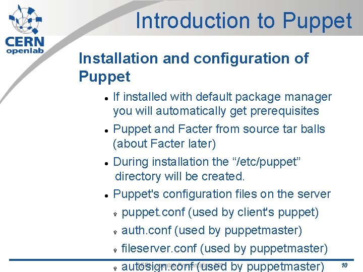 Introduction to Puppet Installation and configuration of Puppet If installed with default package manager