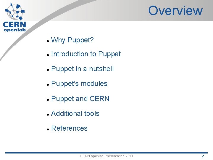 Overview Why Puppet? Introduction to Puppet in a nutshell Puppet's modules Puppet and CERN