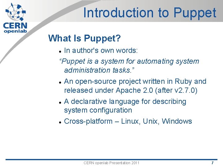 Introduction to Puppet What Is Puppet? In author's own words: “Puppet is a system