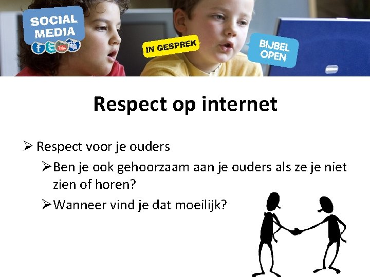 Respect op internet Ø Respect voor je ouders ØBen je ook gehoorzaam aan je