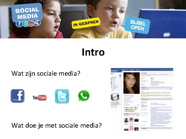 Intro Wat zijn sociale media? Wat doe je met sociale media? 