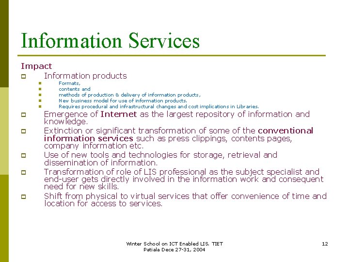 Information Services Impact p Information products n n n p p p Formats, contents
