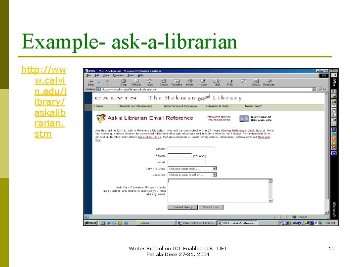 Example- ask-a-librarian http: //ww w. calvi n. edu/l ibrary/ askalib rarian. stm Winter School