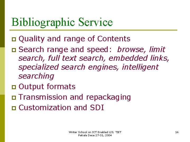 Bibliographic Service Quality and range of Contents p Search range and speed: browse, limit