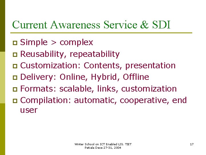 Current Awareness Service & SDI Simple > complex p Reusability, repeatability p Customization: Contents,