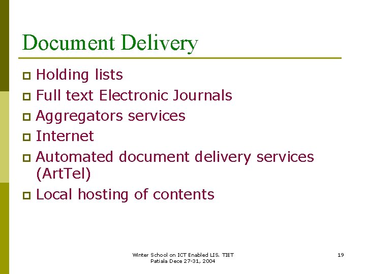 Document Delivery Holding lists p Full text Electronic Journals p Aggregators services p Internet