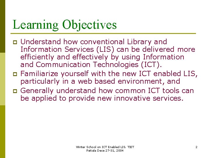 Learning Objectives p p p Understand how conventional Library and Information Services (LIS) can