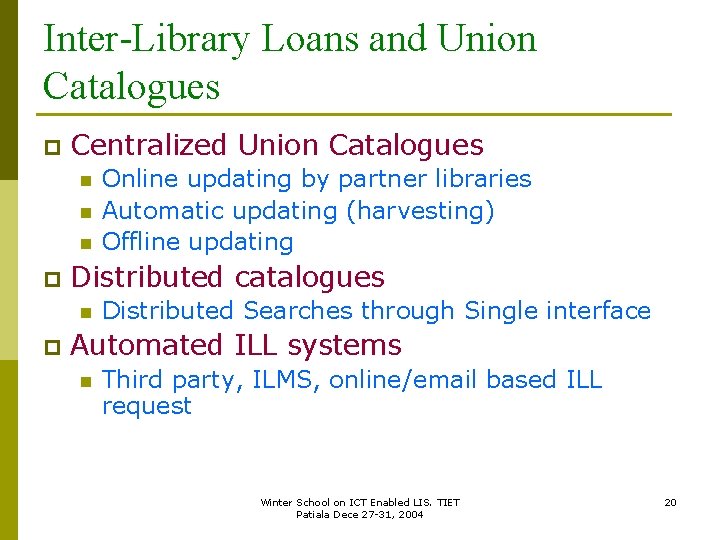 Inter-Library Loans and Union Catalogues p Centralized Union Catalogues n n n p Distributed