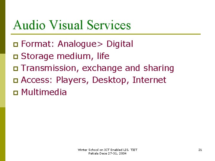 Audio Visual Services Format: Analogue> Digital p Storage medium, life p Transmission, exchange and
