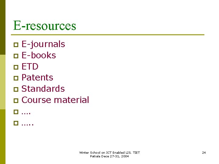 E-resources E-journals p E-books p ETD p Patents p Standards p Course material p