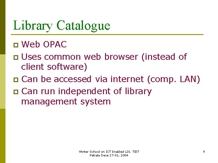 Library Catalogue Web OPAC p Uses common web browser (instead of client software) p