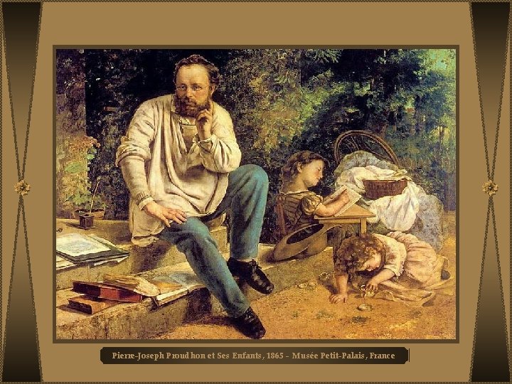 Pierre-Joseph Proudhon et Ses Enfants, 1865 - Musée Petit-Palais, France 