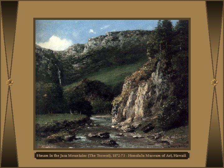 Stream in the Jura Mountains (The Torrent), 1872 -73 - Honolulu Museum of Art,