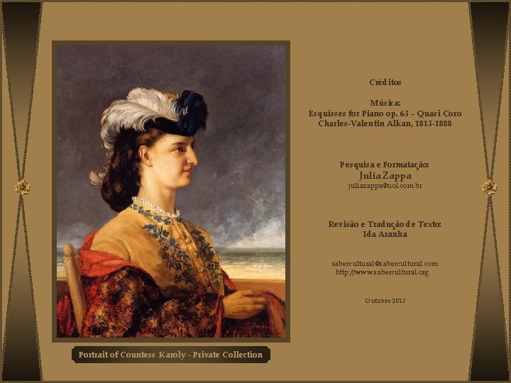 Créditos Música: Esquisses for Piano op. 63 – Quasi Coro Charles-Valentin Alkan, 1813 -1888