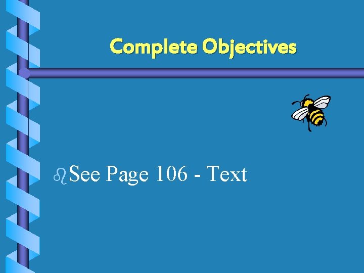 Complete Objectives b. See Page 106 - Text 