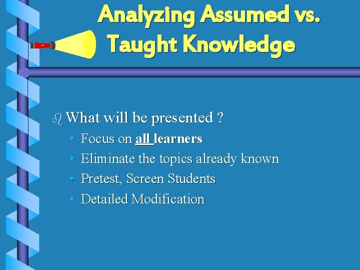 Analyzing Assumed vs. Taught Knowledge b What will be presented ? • • Focus