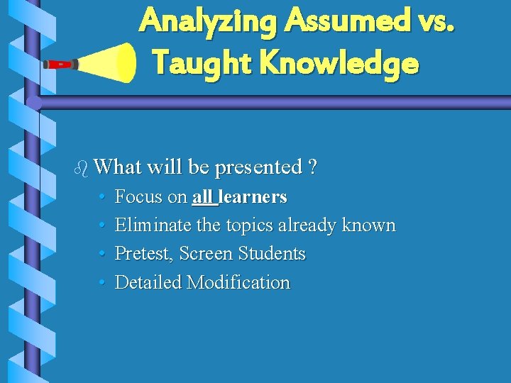 Analyzing Assumed vs. Taught Knowledge b What will be presented ? • • Focus Analyzing Assumed vs. Taught Knowledge b What will be presented ? • • Focus