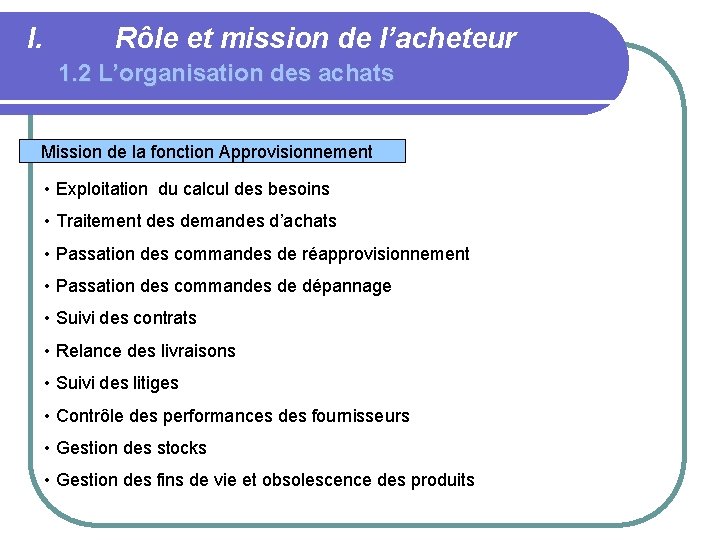 I. Rôle et mission de l’acheteur 1. 2 L’organisation des achats Mission de la