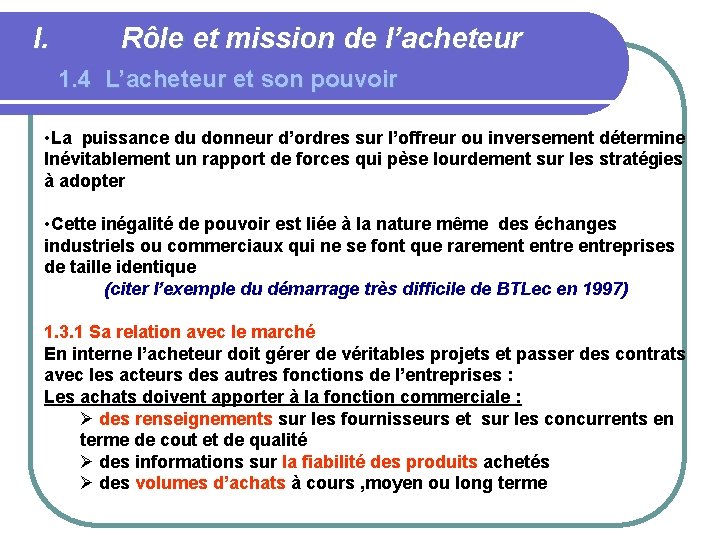 I. Rôle et mission de l’acheteur 1. 4 L’acheteur et son pouvoir • La