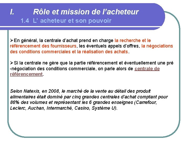 I. Rôle et mission de l’acheteur 1. 4 L’ acheteur et son pouvoir ØEn