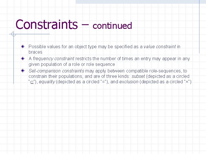 Constraints – continued Possible values for an object type may be specified as a