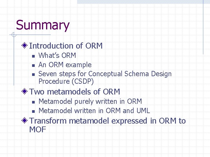 Summary Introduction of ORM n n n What’s ORM An ORM example Seven steps