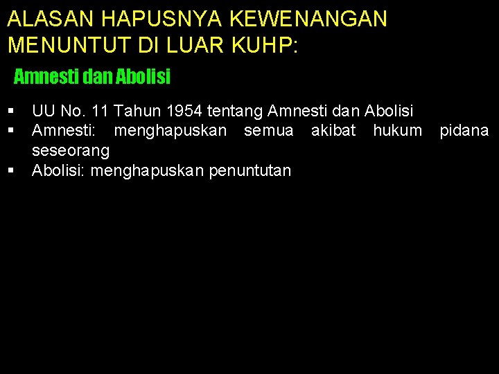 ALASAN HAPUSNYA KEWENANGAN MENUNTUT DI LUAR KUHP: Amnesti dan Abolisi § § § UU