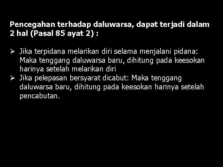 Pencegahan terhadap daluwarsa, dapat terjadi dalam 2 hal (Pasal 85 ayat 2) : Ø