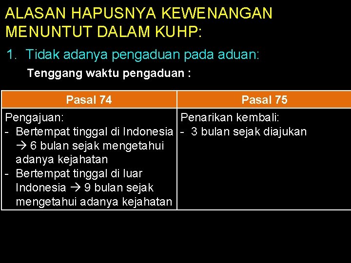 ALASAN HAPUSNYA KEWENANGAN MENUNTUT DALAM KUHP: 1. Tidak adanya pengaduan pada aduan: Tenggang waktu