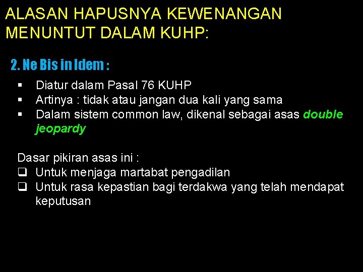 ALASAN HAPUSNYA KEWENANGAN MENUNTUT DALAM KUHP: 2. Ne Bis in Idem : § §