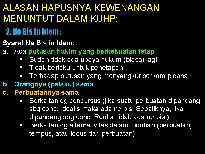 ALASAN HAPUSNYA KEWENANGAN MENUNTUT DALAM KUHP: 2. Ne Bis in Idem : Syarat Ne