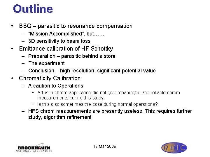Outline • BBQ – parasitic to resonance compensation – “Mission Accomplished”, but…… – 3