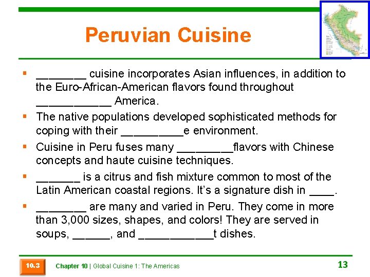 Peruvian Cuisine § ____ cuisine incorporates Asian influences, in addition to the Euro-African-American flavors
