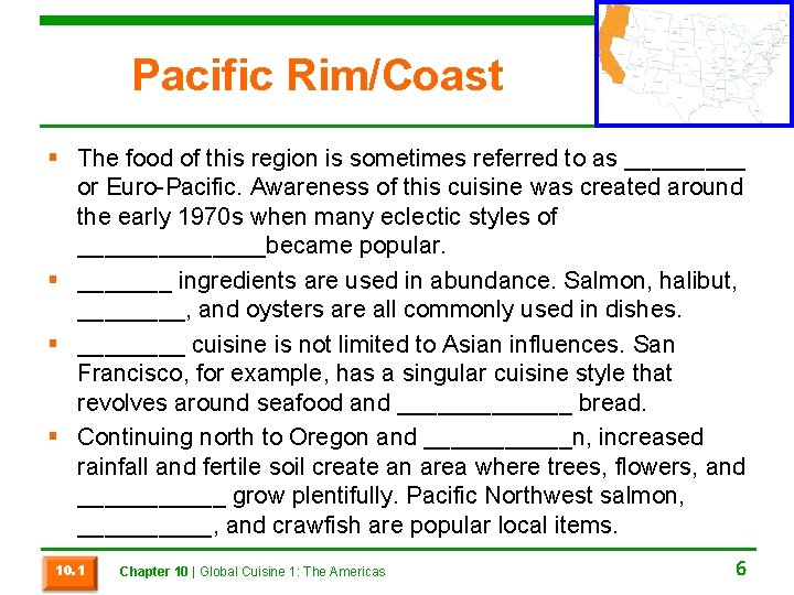 Pacific Rim/Coast § The food of this region is sometimes referred to as _____