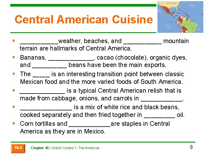 Central American Cuisine § ______weather, beaches, and ______ mountain terrain are hallmarks of Central