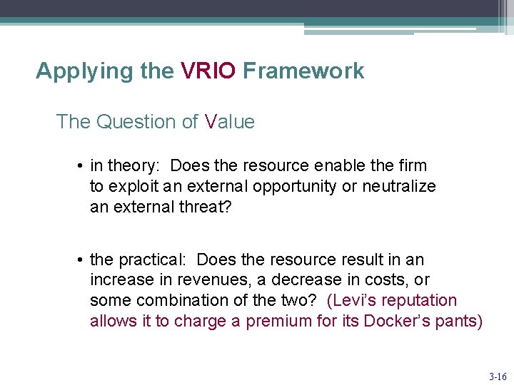 Applying the VRIO Framework The Question of Value • in theory: Does the resource