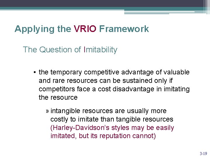 Applying the VRIO Framework The Question of Imitability • the temporary competitive advantage of