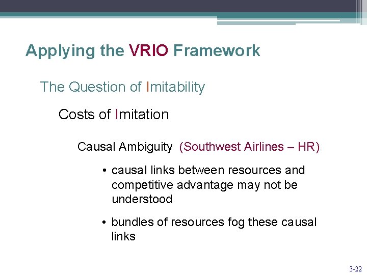 Applying the VRIO Framework The Question of Imitability Costs of Imitation Causal Ambiguity (Southwest