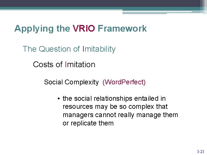 Applying the VRIO Framework The Question of Imitability Costs of Imitation Social Complexity (Word.