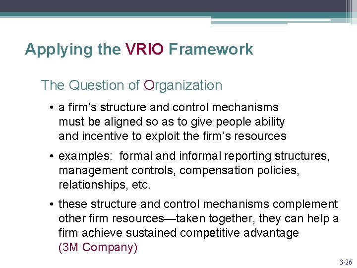 Applying the VRIO Framework The Question of Organization • a firm’s structure and control