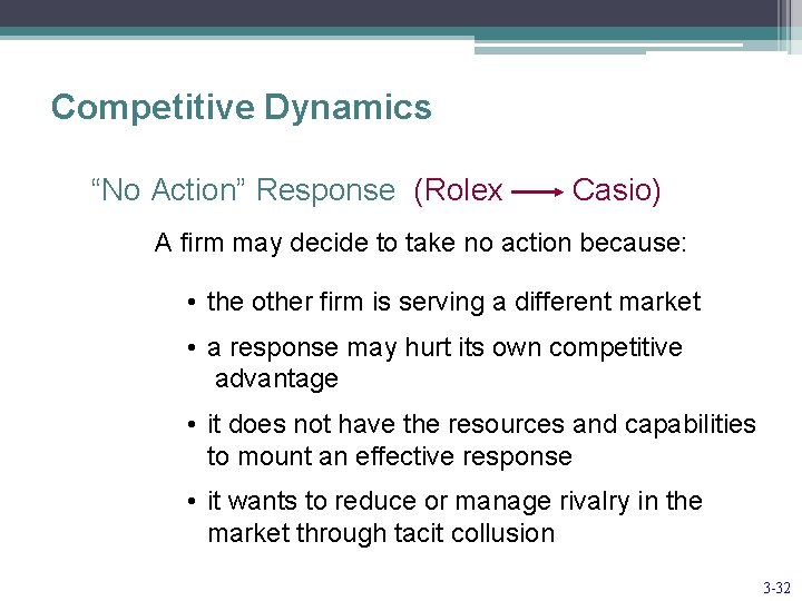 Competitive Dynamics “No Action” Response (Rolex Casio) A firm may decide to take no