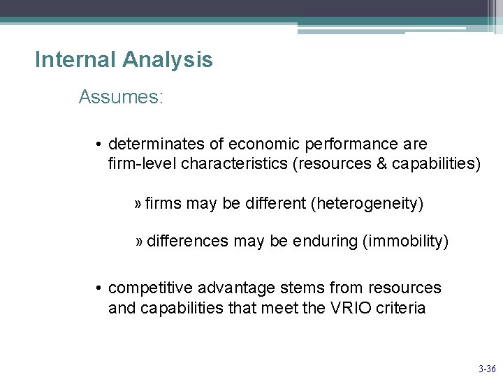 Internal Analysis Assumes: • determinates of economic performance are firm-level characteristics (resources & capabilities)