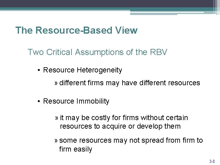 The Resource-Based View Two Critical Assumptions of the RBV • Resource Heterogeneity » different