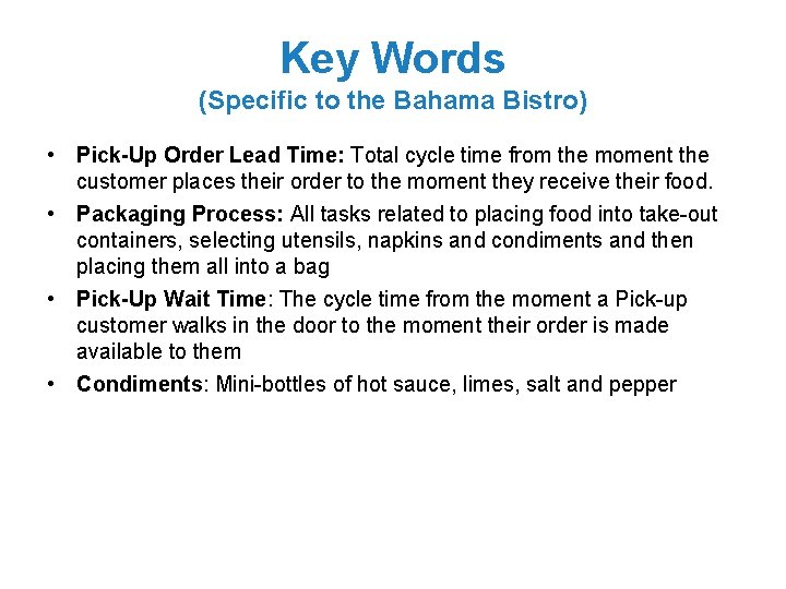 Key Words (Specific to the Bahama Bistro) • Pick-Up Order Lead Time: Total cycle