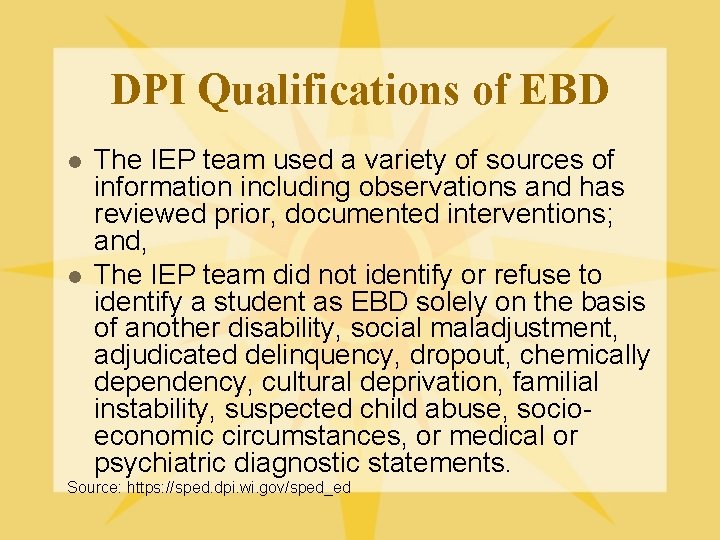 DPI Qualifications of EBD l l The IEP team used a variety of sources